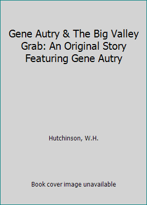 Gene Autry & The Big Valley Grab: An Original S... B00PACEHIE Book Cover