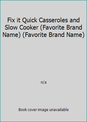 Fix it Quick Casseroles and Slow Cooker (Favori... 1412712572 Book Cover