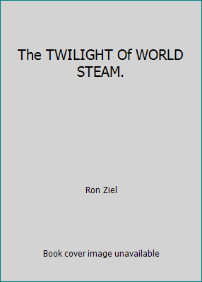 The TWILIGHT Of WORLD STEAM. B000FLCIQI Book Cover