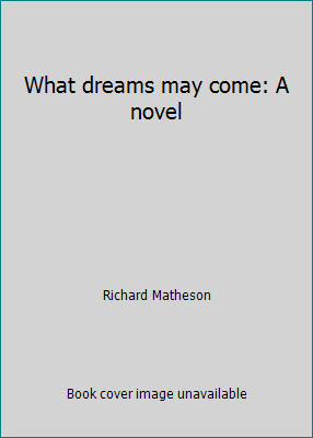 What dreams may come: A novel 0718117980 Book Cover