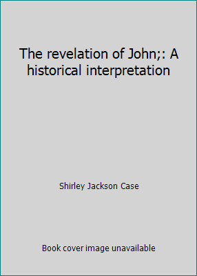 The revelation of John;: A historical interpret... B000858DTC Book Cover