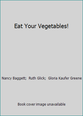 Eat Your Vegetables! 0812912012 Book Cover