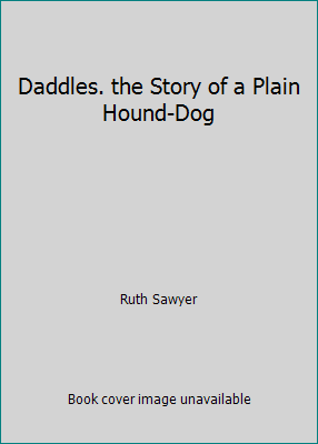 Daddles. the Story of a Plain Hound-Dog B00LRDJQMW Book Cover
