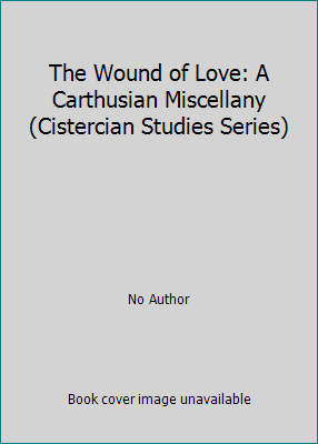 The Wound of Love: A Carthusian Miscellany (Cis... 0879077573 Book Cover