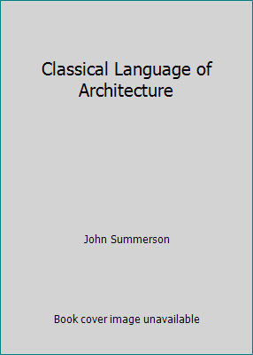 Classical Language of Architecture 0262190311 Book Cover
