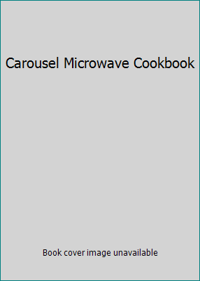 Carousel Microwave Cookbook B001D3J504 Book Cover