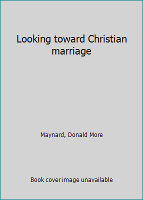 Looking toward Christian marriage B0007F11XI Book Cover