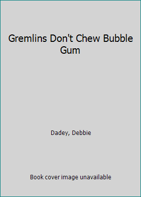 Gremlins Don't Chew Bubble Gum 0606076026 Book Cover