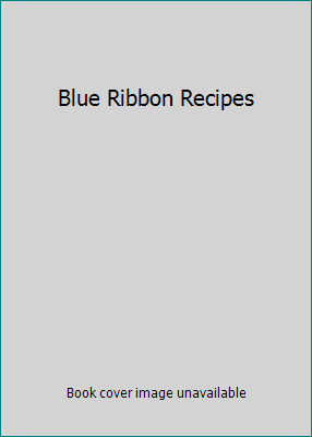 Blue Ribbon Recipes B000E7RTWG Book Cover