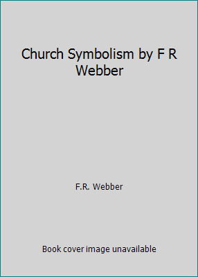 Church Symbolism by F R Webber B002K6YVLQ Book Cover