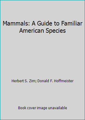 Mammals: A Guide to Familiar American Species B000JWZQWQ Book Cover