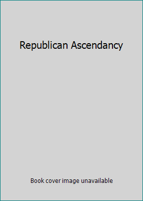 Republican Ascendancy B001BZUPIA Book Cover