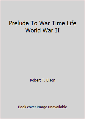 Prelude To War Time Life World War II B000UCUJTK Book Cover
