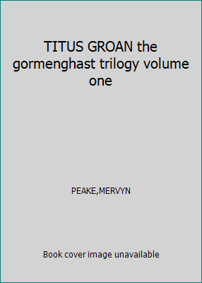 TITUS GROAN the gormenghast trilogy volume one B01MS56XAJ Book Cover