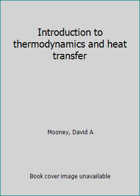 Introduction to thermodynamics and heat transfer B0007DXHY6 Book Cover