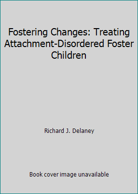 Fostering Changes: Treating Attachment-Disorder... 0962984906 Book Cover
