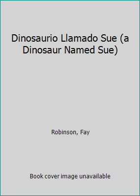 Dinosaurio Llamado Sue (a Dinosaur Named Sue) 0606257578 Book Cover