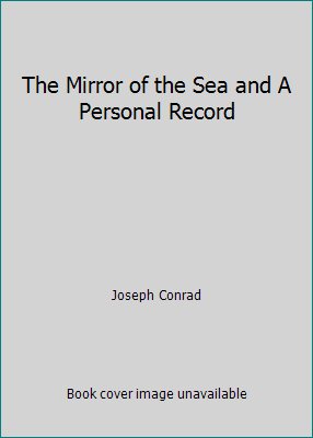 The Mirror of the Sea and A Personal Record B000TYWHT4 Book Cover