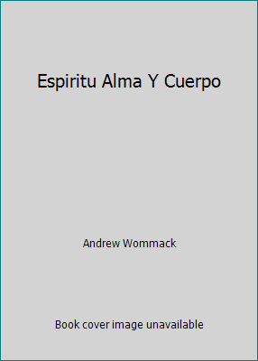 Espiritu Alma Y Cuerpo [Spanish] 1595480803 Book Cover