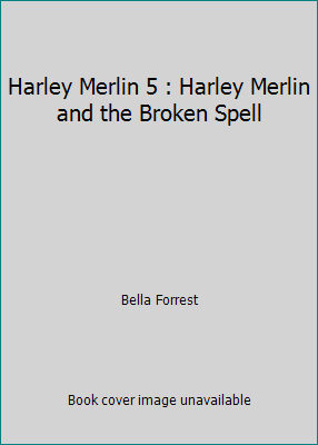 Harley Merlin 5 : Harley Merlin and the Broken ... 1947607804 Book Cover