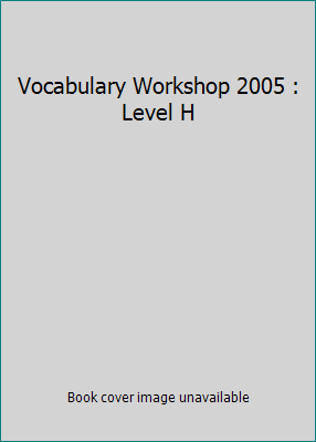 Vocabulary Workshop 2005 : Level H 0821571230 Book Cover