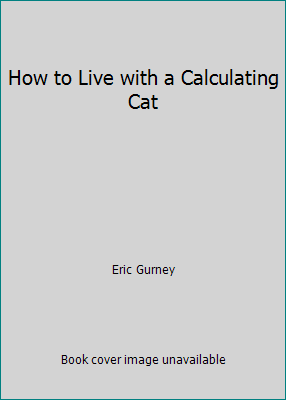 How to Live with a Calculating Cat B014E1G1N0 Book Cover