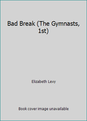 Bad Break (The Gymnasts, 1st) 0833530275 Book Cover