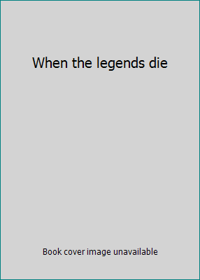 When the legends die B0006AYKW8 Book Cover