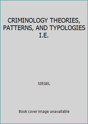 CRIMINOLOGY THEORIES, PATTERNS, AND TYPOLOGIES ... 1305275128 Book Cover