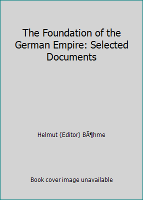 The Foundation of the German Empire: Selected D... 0198730136 Book Cover