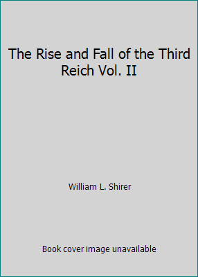The Rise and Fall of the Third Reich Vol. II B001324G04 Book Cover