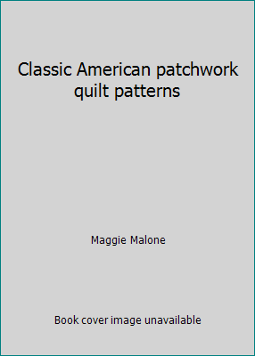 Classic American patchwork quilt patterns 084731572X Book Cover