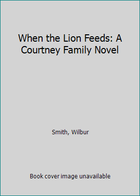 When the Lion Feeds: A Courtney Family Novel 1250059364 Book Cover