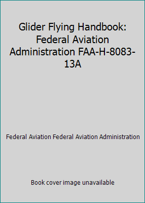 Glider Flying Handbook: Federal Aviation Admini... 1688614249 Book Cover