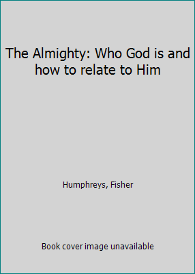 The Almighty: Who God is and how to relate to Him B0006YE2HC Book Cover