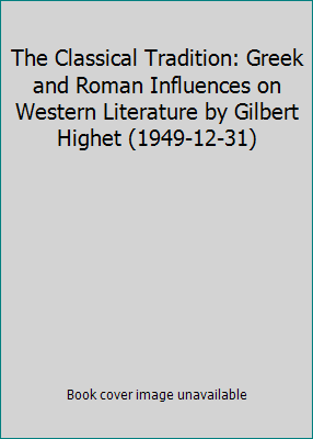The Classical Tradition: Greek and Roman Influe... B01F8211UW Book Cover