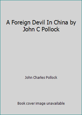 A Foreign Devil In China by John C Pollock B004TU1D0S Book Cover