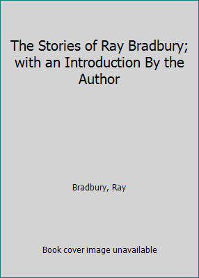 The Stories of Ray Bradbury; with an Introducti... B008O8TAC4 Book Cover