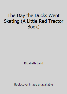 The Day the Ducks Went Skating (A Little Red Tr... 0688102476 Book Cover