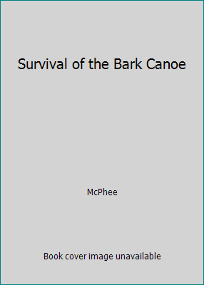 Survival of the Bark Canoe 0921912307 Book Cover