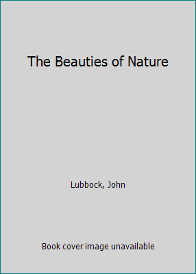 The Beauties of Nature 1533438072 Book Cover