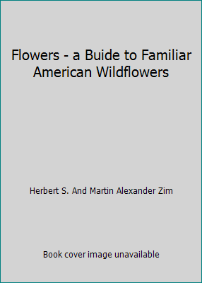 Flowers - a Buide to Familiar American Wildflowers B00K2FGPCA Book Cover