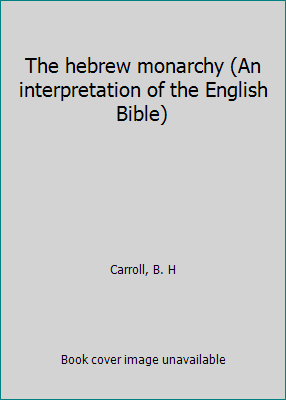 The hebrew monarchy (An interpretation of the E... B0007GQES4 Book Cover