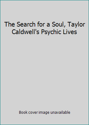 The Search for a Soul, Taylor Caldwell's Psychi... B001KMZME6 Book Cover