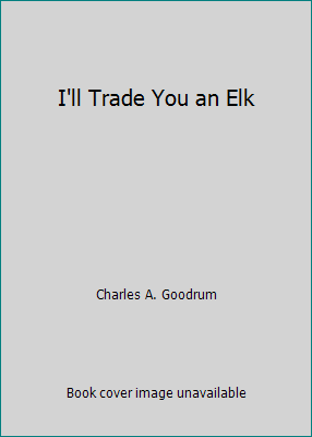 I'll Trade You an Elk B000XR4MJK Book Cover