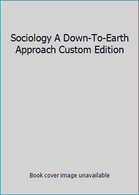 Sociology A Down-To-Earth Approach Custom Edition 0536325251 Book Cover