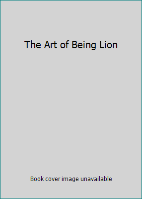 The Art of Being Lion 0760794189 Book Cover