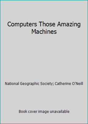 Computers Those Amazing Machines B000GLBHCI Book Cover