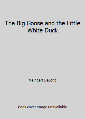 The Big Goose and the Little White Duck B00I1RLQZW Book Cover