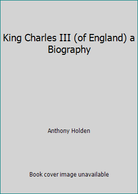 King Charles III (of England) a Biography B000JCY5XC Book Cover